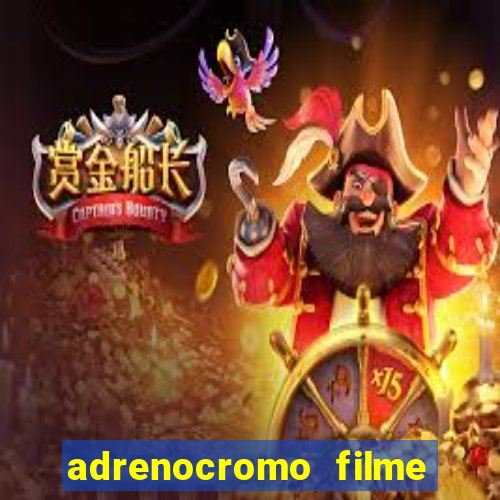 adrenocromo filme onde assistir